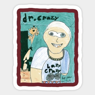 Dr Crazy - By Adam and Raylee Sticker